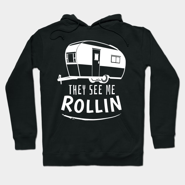 Camping Gift Print RV Camper They See Me Rollin Print Hoodie by Linco